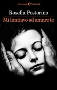 Mi Limitavo Ad Amare Te-Rosella Postorino-Recensione