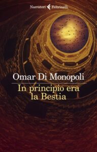 In principio era la bestia-Omar Di Monopoli-Recensione 2023