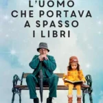 L’uomo che portava a spasso i libri-Carsten Henn-Recensione 2024-Una fiaba dei Nostri tempi