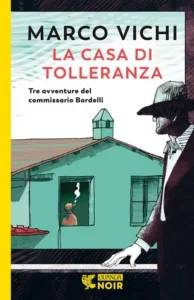 La Casa di Tolleranza-Marco Vichi-Recensione 2024-Tre Avventure del Commissario Bordelli