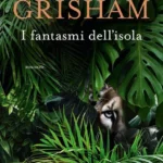 I fantasmi dell’isola-John Grisham-Dark Isle. L’isola degli schiavi