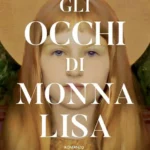 Gli occhi di Monna Lisa-Thomas Schlesser-Un viaggio  di ciò che siamo nel profondo