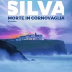 Morte in Cornovaglia-Daniel Silva-Nuova Avventura di Gabriel Allon